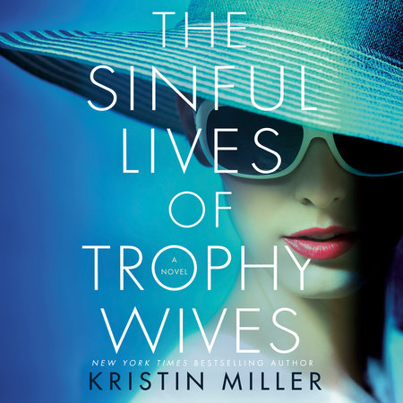 The Sinful Lives of Trophy Wives by Kristin Miller