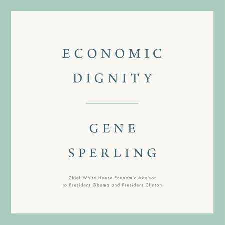 Economic Dignity by Gene Sperling