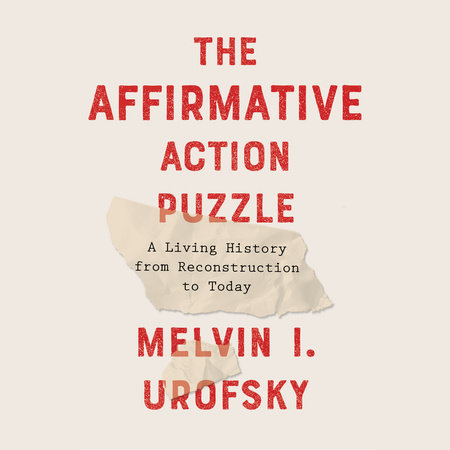 The Affirmative Action Puzzle by Melvin I. Urofsky