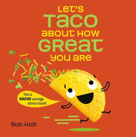 Let's Taco About How Great You Are by Bob Holt