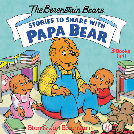 Stories to Share with Papa Bear (The Berenstain Bears) by Stan Berenstain and Jan Berenstain