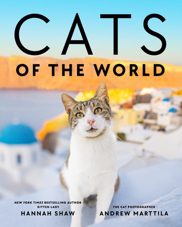 Cats of the World by Hannah Shaw and Andrew Marttila