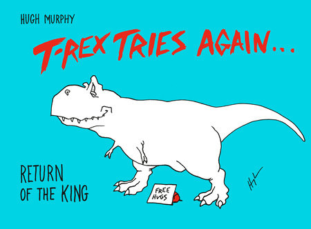 T-Rex Tries Again by Hugh Murphy