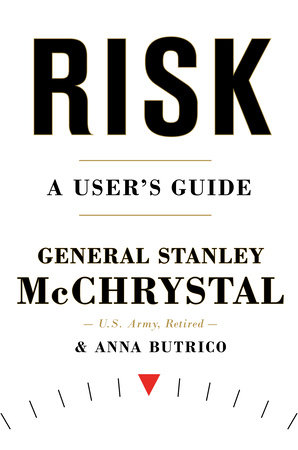 Risk by General Stanley McChrystal and Anna Butrico