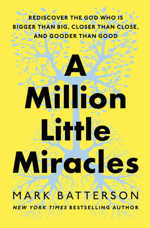 A Million Little Miracles by Mark Batterson