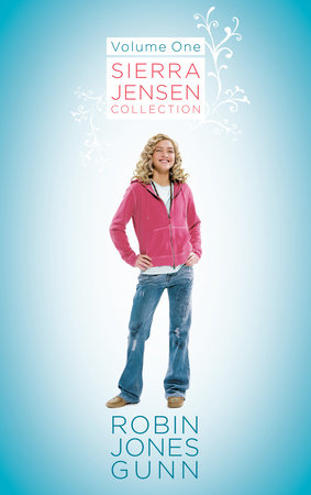 Sierra Jensen Collection, Vol 1 by Robin Jones Gunn