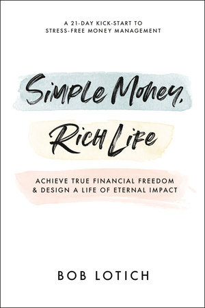 Simple Money, Rich Life by Bob Lotich