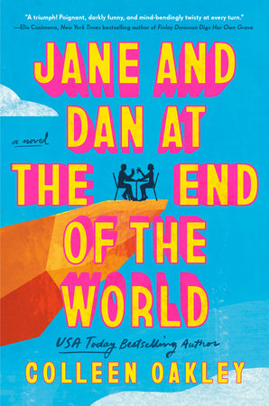 Jane and Dan at the End of the World by Colleen Oakley