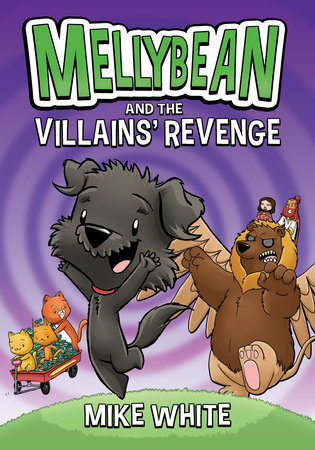 Mellybean and the Villains' Revenge by Mike White