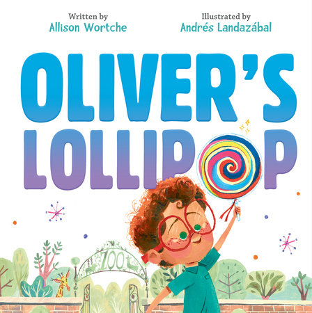 Oliver's Lollipop by Allison Wortche