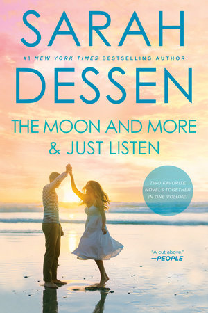 The Moon and More and Just Listen by Sarah Dessen