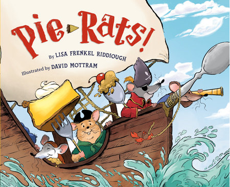 Pie-Rats! by Lisa Frenkel Riddiough