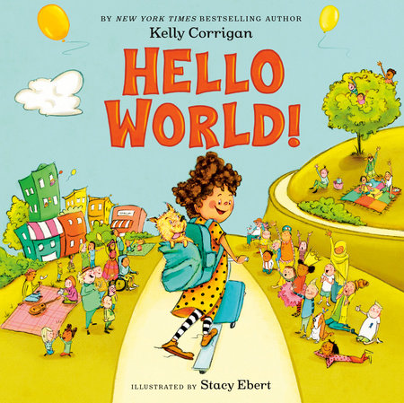 Hello World! by Kelly Corrigan