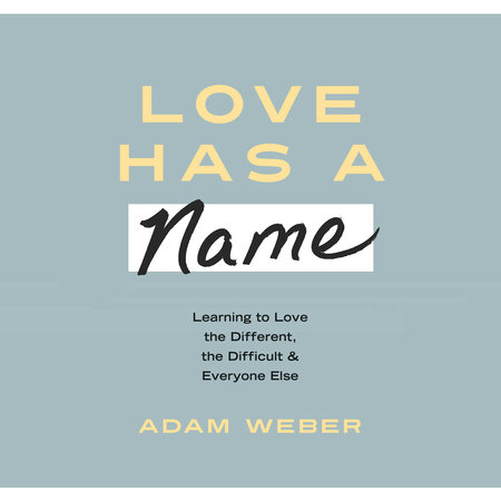 Love Has a Name by Adam Weber