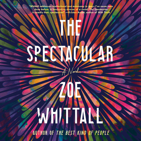 The Spectacular by Zoe Whittall