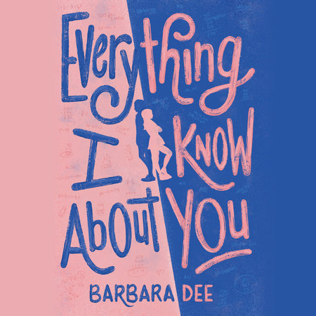 Everything I Know About You by Barbara Dee