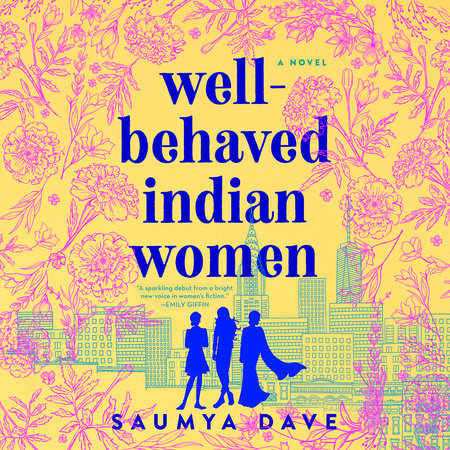Well-Behaved Indian Women by Saumya Dave
