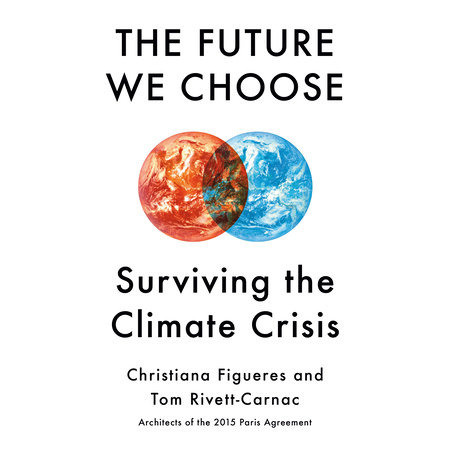 The Future We Choose by Christiana Figueres and Tom Rivett-Carnac