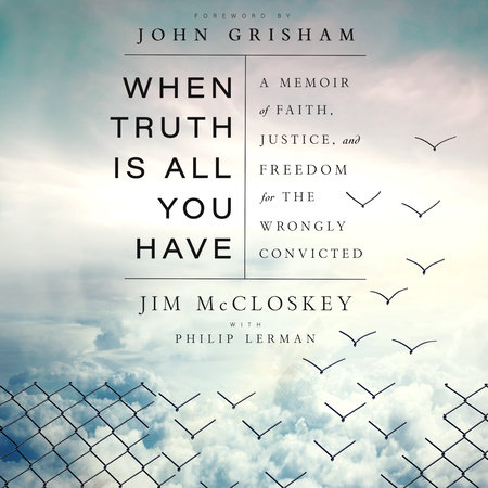 When Truth Is All You Have by Jim McCloskey and Philip Lerman