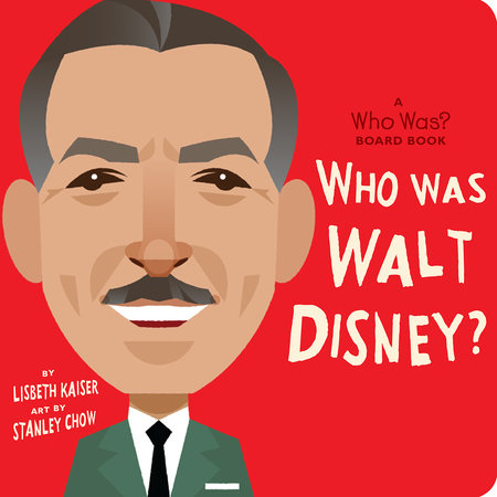 Who Was Walt Disney?: A Who Was? Board Book by Lisbeth Kaiser and Who HQ