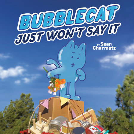 BubbleCat Just Won't Say It by Sean Charmatz