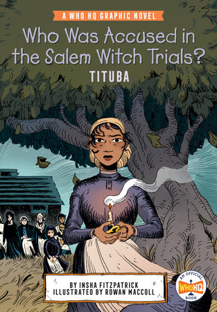 Who Was Accused in the Salem Witch Trials?: Tituba by Insha Fitzpatrick and Who HQ