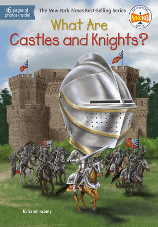 What Are Castles and Knights? by Sarah Fabiny and Who HQ