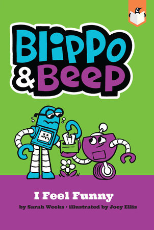 Blippo and Beep: I Feel Funny by Sarah Weeks