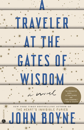 A Traveler at the Gates of Wisdom by John Boyne