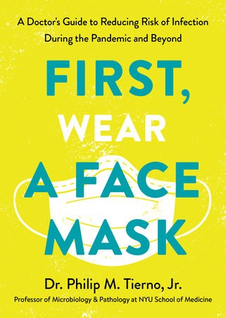 First, Wear a Face Mask by Dr. Philip M. Tierno, Jr.