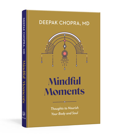 Mindful Moments by Deepak Chopra, MD