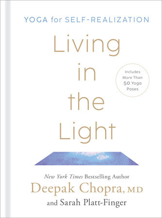 Living in the Light by Deepak Chopra, MD and Sarah Platt-Finger