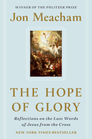 The Hope of Glory by Jon Meacham