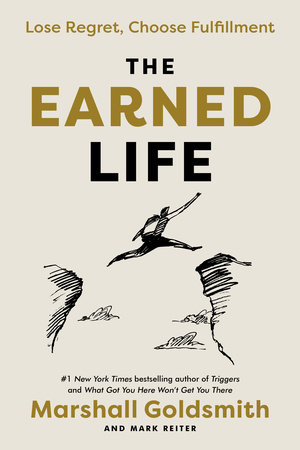 The Earned Life by Marshall Goldsmith and Mark Reiter