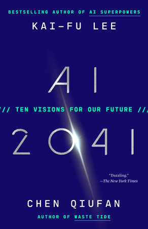 AI 2041 by Kai-Fu Lee and Chen Qiufan