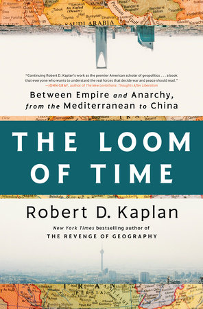 The Loom of Time by Robert D. Kaplan