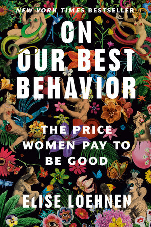 On Our Best Behavior by Elise Loehnen