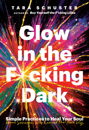 Glow in the F*cking Dark by Tara Schuster