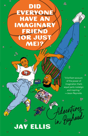 Did Everyone Have an Imaginary Friend (or Just Me)? by Jay Ellis
