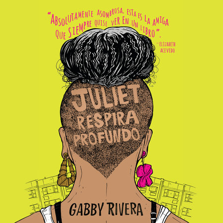 Juliet respira profundo by Gabby Rivera