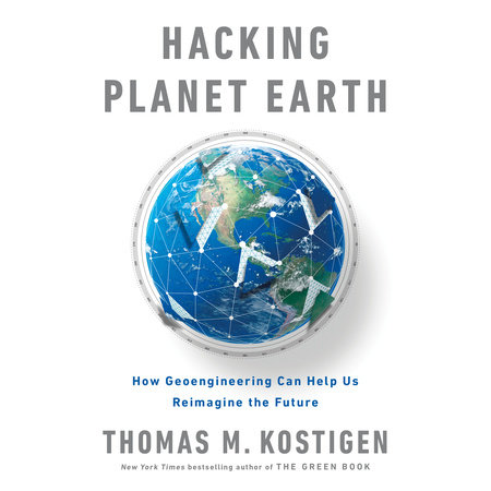 Hacking Planet Earth by Thomas M. Kostigen