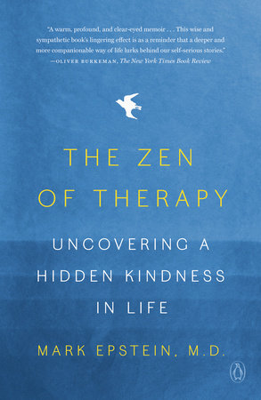 The Zen of Therapy by Mark Epstein, M.D.