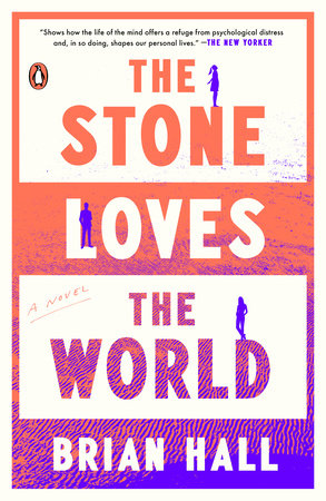 The Stone Loves the World by Brian Hall