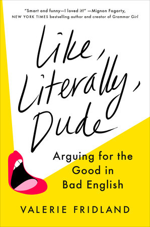 Like, Literally, Dude by Valerie Fridland