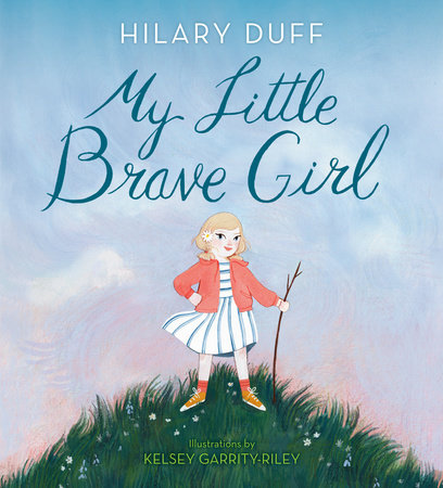 My Little Brave Girl by Hilary Duff