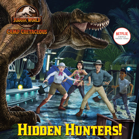 Hidden Hunters! (Jurassic World: Camp Cretaceous) by Steve Behling