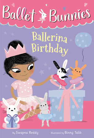 Ballet Bunnies #3: Ballerina Birthday by Swapna Reddy