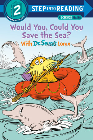 Would You, Could You Save the Sea? With Dr. Seuss's Lorax by Todd Tarpley