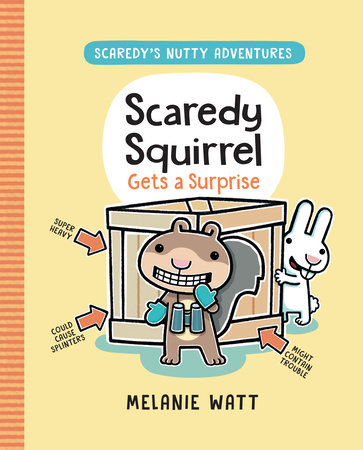 Scaredy Squirrel Gets a Surprise by Melanie Watt