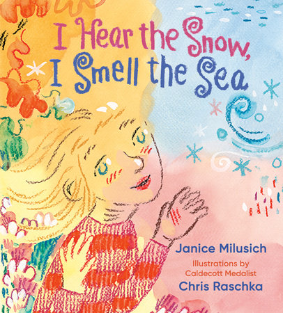 I Hear the Snow, I Smell the Sea by Janice Milusich